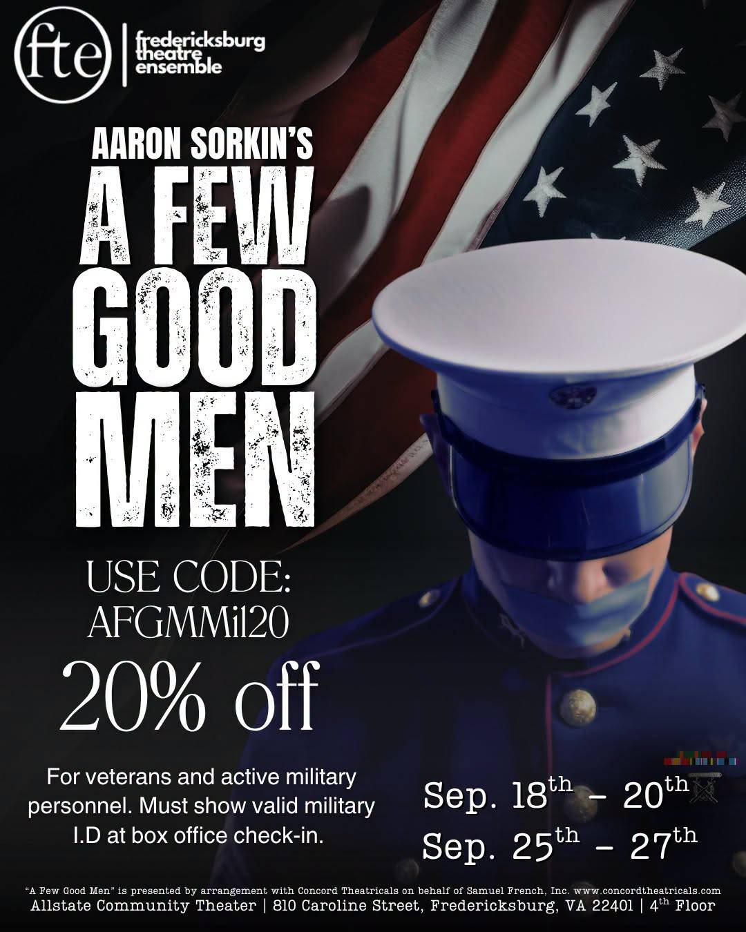 A Few Good Men. A Marine in dress blues, mouth covered with duct tape, stands before an upside-down American flag. Sep 18 to 20 and Sep 25 to 27. 20% military discount, code A F G M M I L 2 0, with valid ID at the box office.