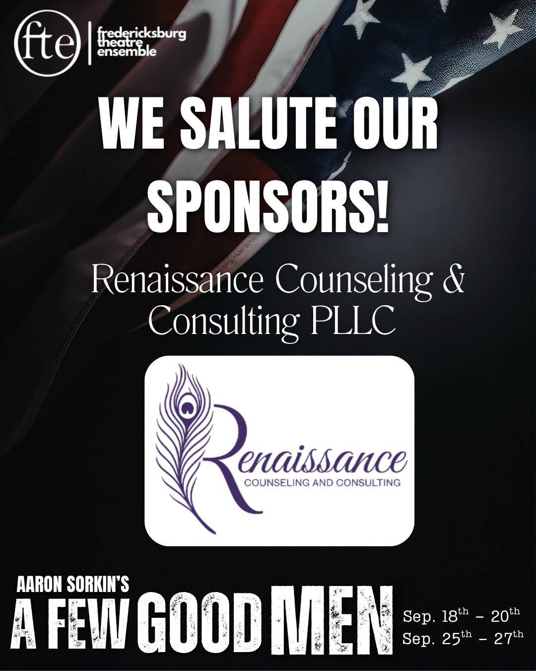 We salute our sponsors! Renaissance Counseling & Consulting PLLC, with their peacock-feather logo, over an American flag. Aaron Sorkin’s A Few Good Men, Sep. 18th to 20th and Sep. 25th to 27th. The Fredericksburg Theatre Ensemble logo sits in the top corner.