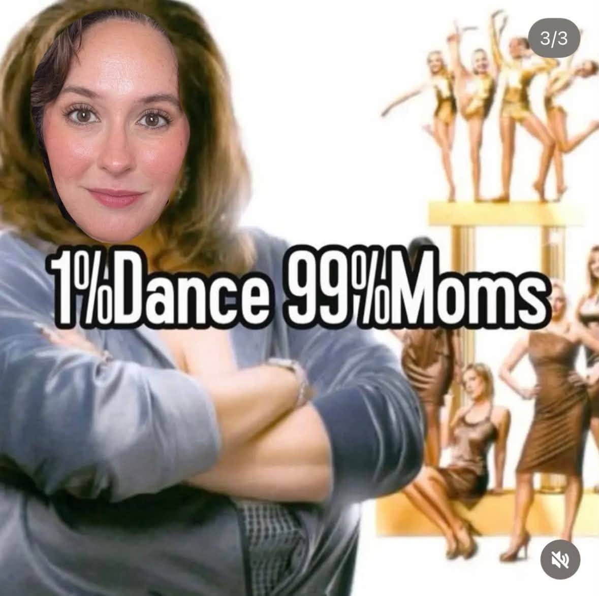 Dance Nation meme. A cast member’s face on a Dance Moms publicity shot, over the words “1% Dance 99% Moms”.