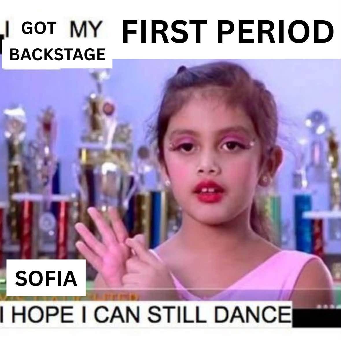 Dance Nation meme labelled “SOFIA”, reading “I got my first period backstage” and “I hope I can still dance”.