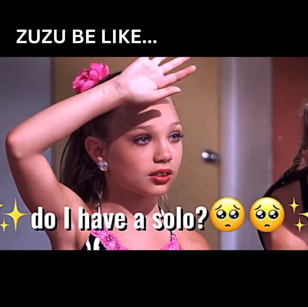 Dance Nation meme reading “ZUZU BE LIKE… do I have a solo?” with two pleading-face emoji.