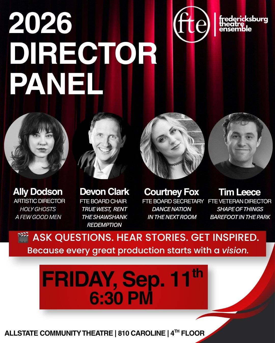 2026 DIRECTOR PANEL poster: headshots of Ally Dodson, artistic director (Holy Ghosts, A Few Good Men); Devon Clark, Fredericksburg Theatre Ensemble board chair (True West, Rent, The Shawshank Redemption); Courtney Fox, Fredericksburg Theatre Ensemble board secretary (Dance Nation, In the Next Room); Tim Leece, Fredericksburg Theatre Ensemble veteran director (Shape of Things, Barefoot in the Park). “ASK QUESTIONS. HEAR STORIES. GET INSPIRED. Because every great production starts with a vision. FRIDAY, Sep. 11th 6:30 PM. Allstate Community Theatre, 810 Caroline, 4th Floor.”