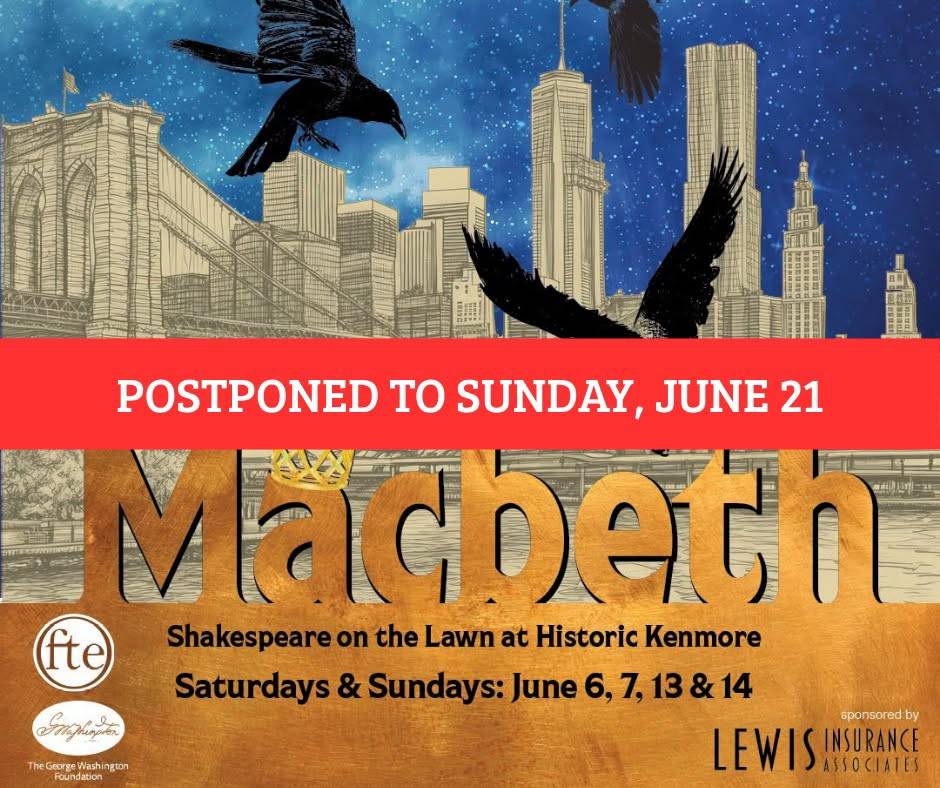 Macbeth artwork of ravens over a city skyline, with a red banner reading “POSTPONED TO SUNDAY, JUNE 21” and the lines “Shakespeare on the Lawn at Historic Kenmore. Saturdays & Sundays: June 6, 7, 13 & 14”, plus the Fredericksburg Theatre Ensemble, George Washington Foundation and Lewis Insurance Associates logos.