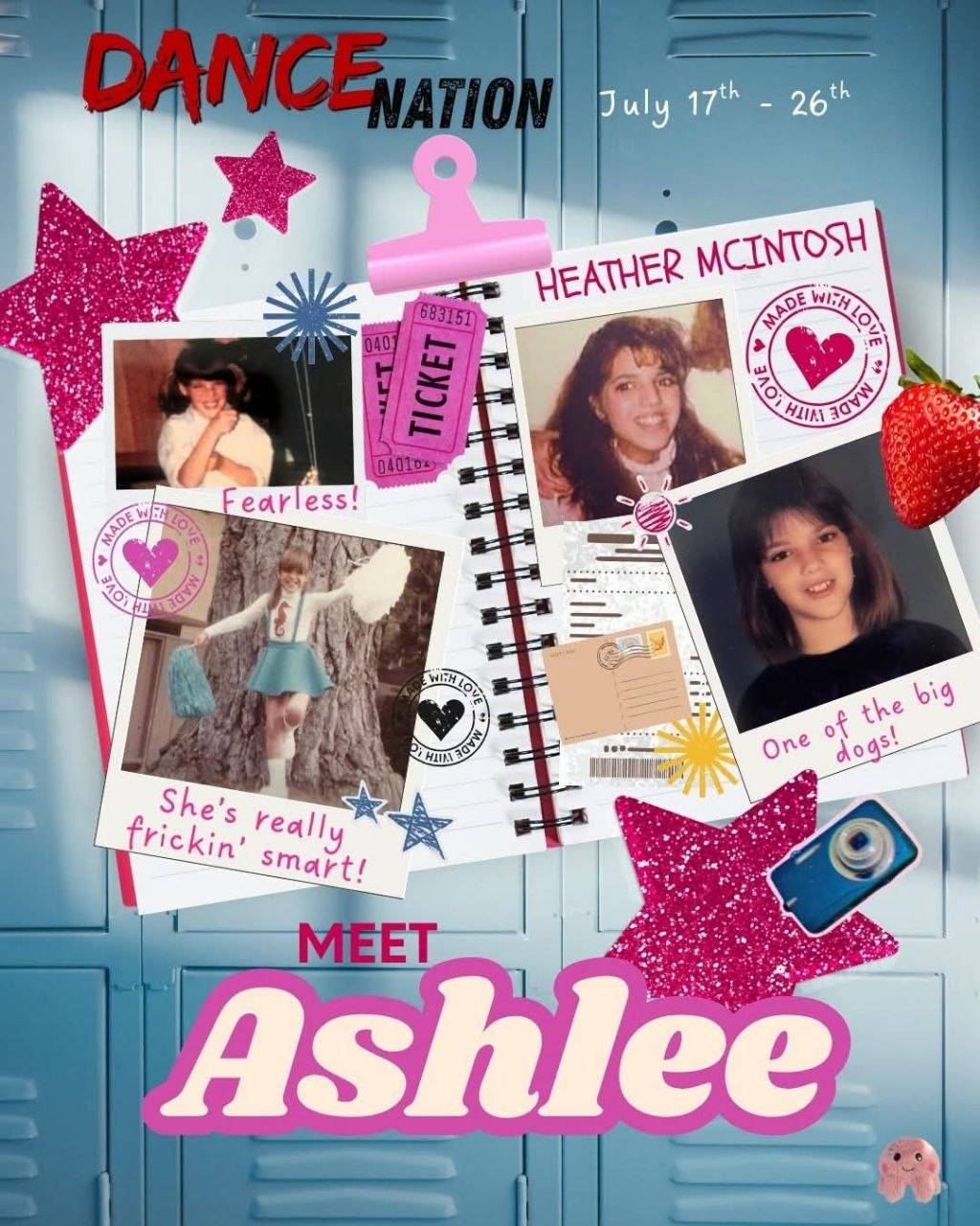 Scrapbook collage of childhood photos on a locker background, reading “MEET Ashlee”, “HEATHER MCINTOSH”, “Fearless!”, “She’s really frickin’ smart!”, “One of the big dogs!” and “Dance Nation, July 17th to 26th”.
