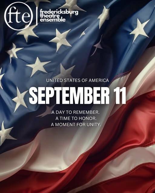 A rippling American flag. The Fredericksburg Theatre Ensemble logo sits in the top corner. United States of America. September 11. A day to remember. A time to honor. A moment for unity.